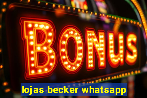 lojas becker whatsapp